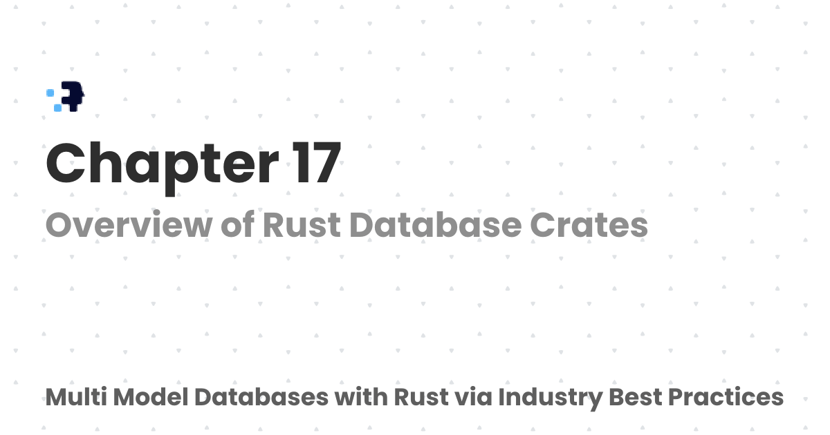 Chapter 17 | Multi Model Databases with Rust via Industry Best Practices